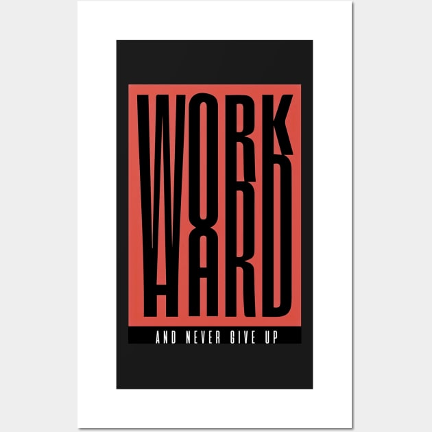 Work Hard and Never Give Up - Best Selling Wall Art by bayamba